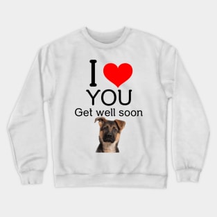 Dog Get Well Soon Love Gift Crewneck Sweatshirt